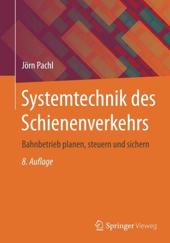 Systemtechnik des Schienenverkehrs: Bahnbetrieb planen, steuern und sichern