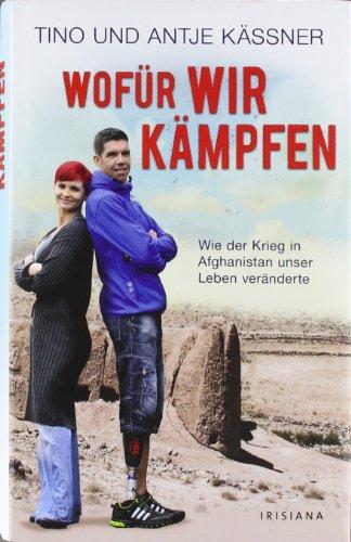 Wofür wir kämpfen: Wie der Krieg in Afghanistan unser Leben veränderte