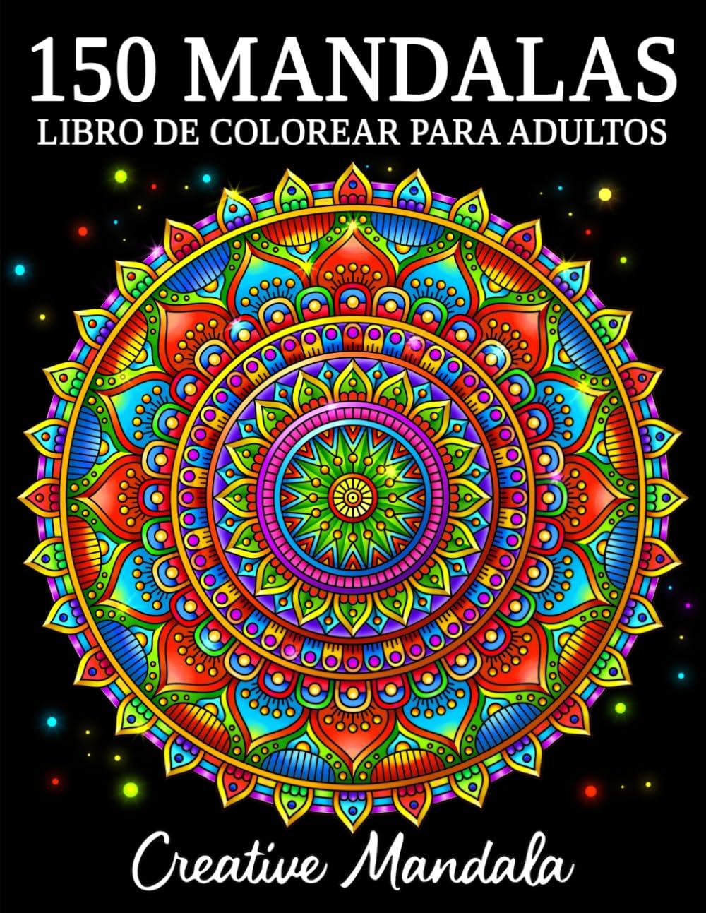 150 Mandalas: Un libro de colorear para adultos con 150 hermosos mandalas de varios estilos para aliviar el estrés y relajarse