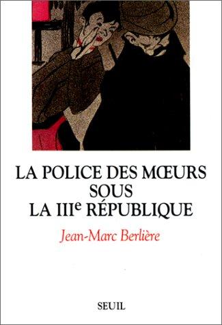 La Police des moeurs sous la IIIe République