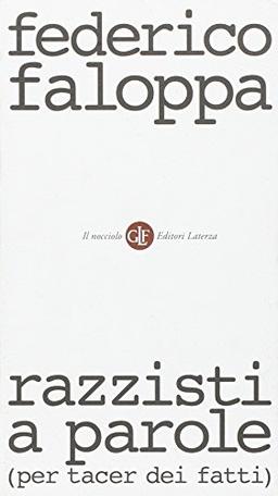 Razzisti a parole (per tacer dei fatti)