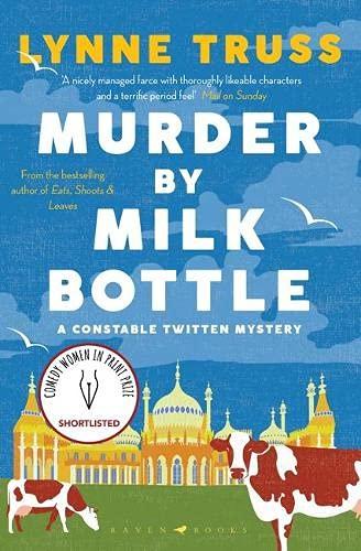 Murder by Milk Bottle: The critically-acclaimed murder mystery for fans of The Thursday Murder Club (A Constable Twitten Mystery)