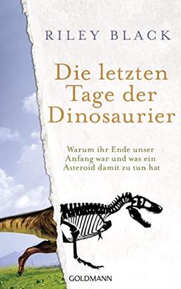 Die letzten Tage der Dinosaurier: Warum ihr Ende unser Anfang war und was ein Asteroid damit zu tun hat