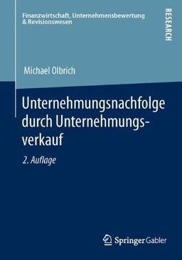 Unternehmungsnachfolge durch Unternehmungsverkauf (Finanzwirtschaft, Unternehmensbewertung & Revisionswesen)