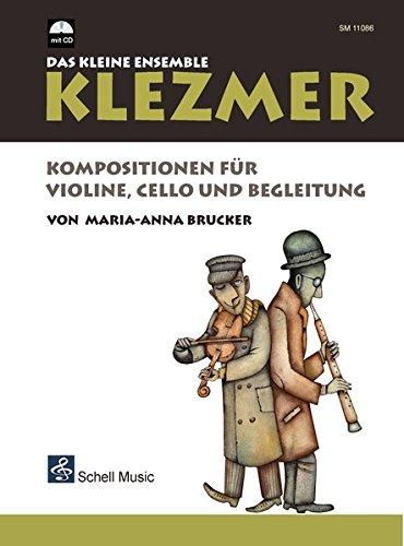 Klezmer-Das kleine Ensemble: Kompositionen für Violine, Cello und Begleitung (mit CD)