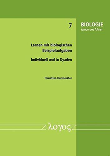 Lernen mit biologischen Beispielaufgaben: Individuell und in Dyaden (BIOLOGIE lernen und lehren, Band 7)