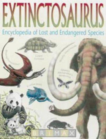 Extinctosaurus: Encyclopedia of Lost and Endangered Species