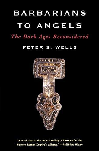 Barbarians to Angels: The Dark Ages Reconsidered