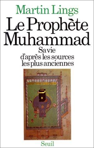 Le Prophète Muhammad : sa vie d'après les sources les plus anciennes