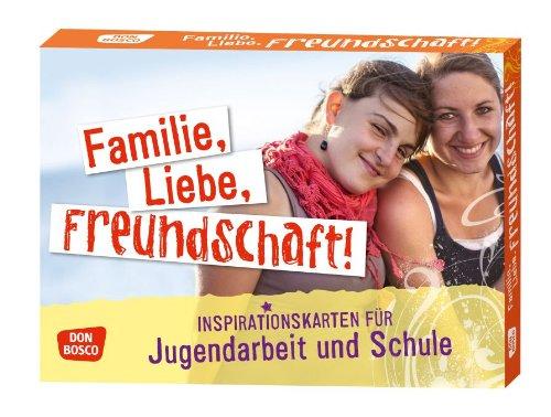 Familie, Liebe, Freundschaft! Inspirationskarten für Jugendarbeit und Schule