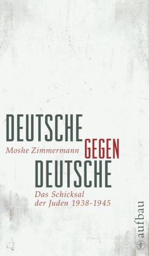 Deutsche gegen Deutsche: Das Schicksal der Juden 1938-1945