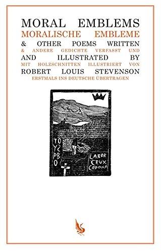 Moral Emblems / Moralische Embleme: & andere Gedichte verfasst und mit Holzschnitten illustriert von Robert Louis Stevenson