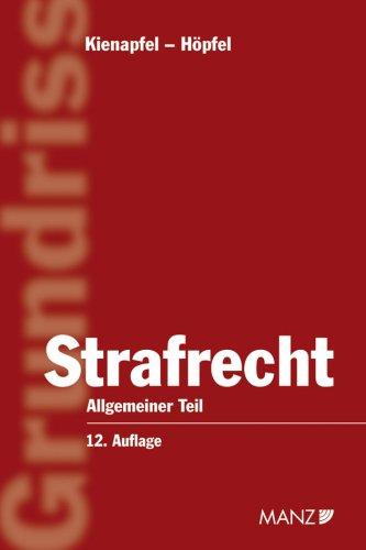 Grundriss des österreichischen Strafrechts: Strafrecht Allgemeiner Teil (Österreichisches Recht)