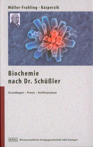 Die Biochemie nach Dr.Schüßler. Grundlagen, Praxis, Antlitzanalyse