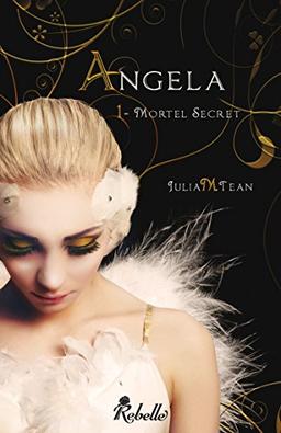 Angela. Vol. 1. Mortel secret