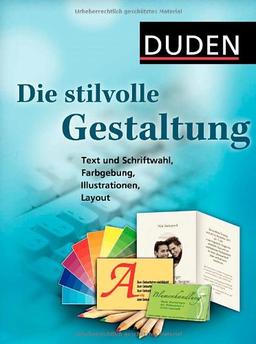 Duden - Die stilvolle Gestaltung: Text und Schriftwahl, Farbgebung, Illustration, Layout