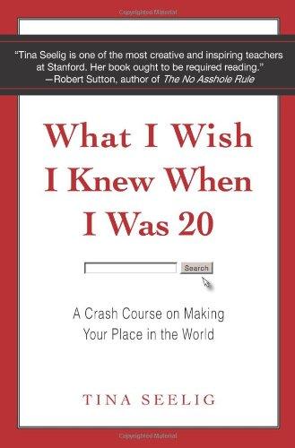 What I Wish I Knew When I Was 20: A Crash Course on Making Your Place in the World