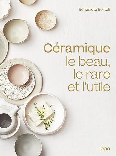 Céramique : le beau, le rare et l'utile