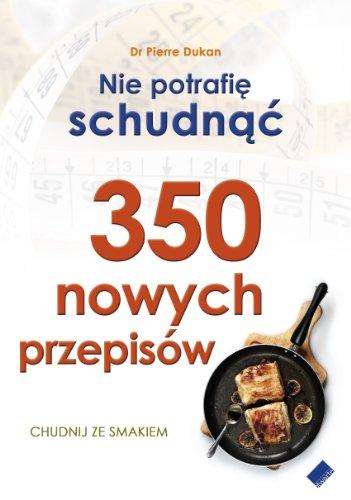 Nie potrafie schudnac 350 nowych przepisow