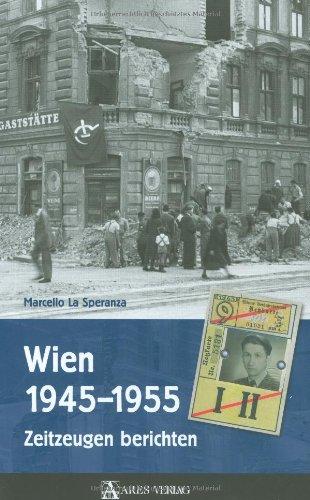 Wien 1945-1955: Zeitzeugen berichten