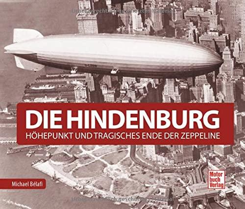 Die Hindenburg: Höhepunkt und tragisches Ende der Zeppeline