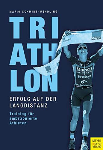 Triathlon - Erfolg auf der Langdistanz: Training für ambitionierte Athleten