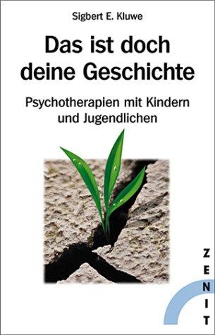 Das ist doch deine Geschichte. Psychotherapien mit Kindern und Jugendlichen