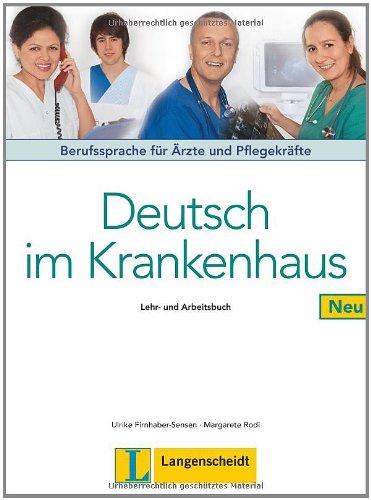 Deutsch im Krankenhaus - Lehr- und Arbeitsbuch: Berufssprache für Ärzte und Pflegekräfte