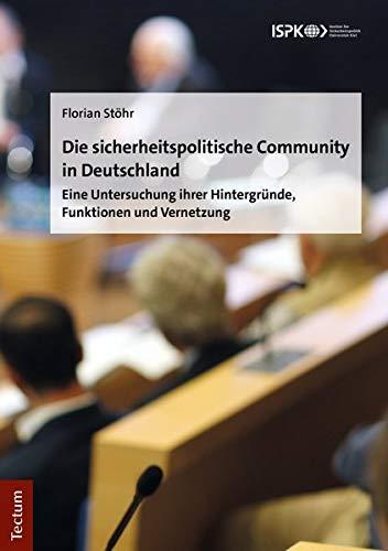 Die sicherheitspolitische Community in Deutschland: Eine Untersuchung ihrer Hintergründe, Funktionen und Vernetzung