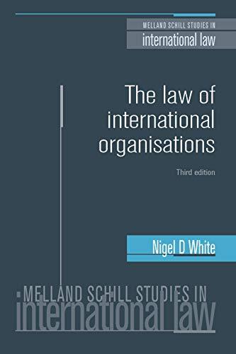 The Law of International Organisations (Melland Schill Studies in International Law)