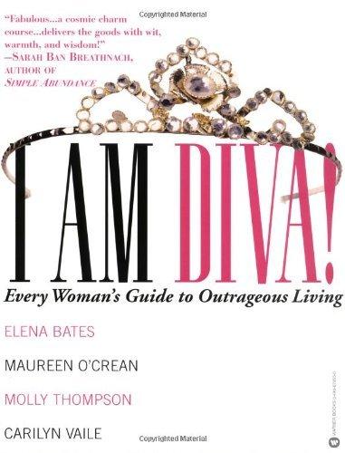 I Am Diva: Every Woman's Guide to Outrageous Living