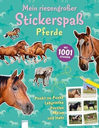 Mein riesengroßer Stickerspaß. Pferde: Mit 1001 Stickern. Punkt-zu-Punkt Labyrinthe, Puzzles, Malen und mehr: