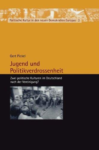 Jugend und Politikverdrossenheit: Zwei Politische Kulturen im Deutschland nach der Vereinigung? (Politische Kultur in den neuen Demokratien Europas) (German Edition)