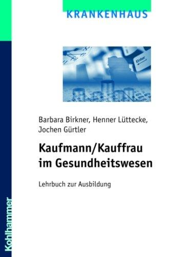 Kaufmann /Kauffrau im Gesundheitswesen. Lehrbuch zur berufsspezifischen Ausbildung