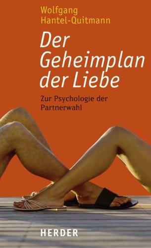 Der Geheimplan der Liebe. Zur Psychologie der Partnerwahl