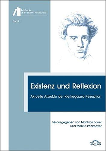 Schriften der Georg-Brandes-Gesellschaft, Band 1: Existenz und Reflexion. Aktuelle Aspekte der Kierkegaard-Rezeption