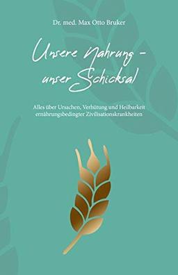 Unsere Nahrung - unser Schicksal JUBILÄUMSAUSGABE: JUBILÄUMSAUSGABE der 50. Auflage (Aus der Sprechstunde)