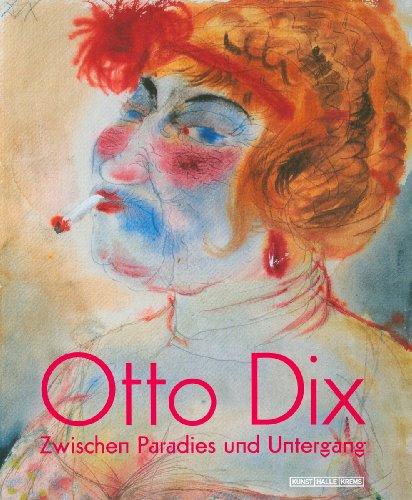 Otto Dix: Zwischen Paradies und Untergang. Katalogbuch zur Ausstellung in Krems, 15.03.2009-12.07.2009, Kunsthalle Krems