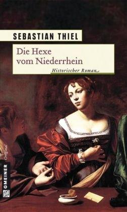 Die Hexe vom Niederrhein: Historischer Roman