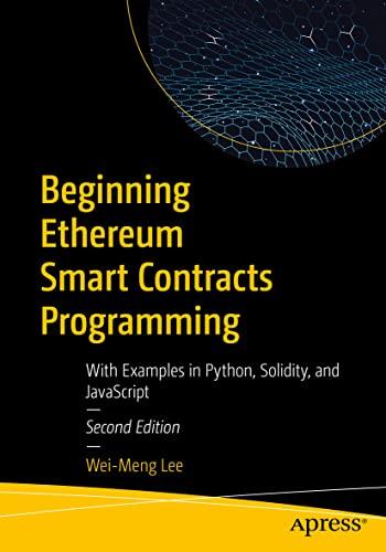 Beginning Ethereum Smart Contracts Programming: With Examples in Python, Solidity, and JavaScript