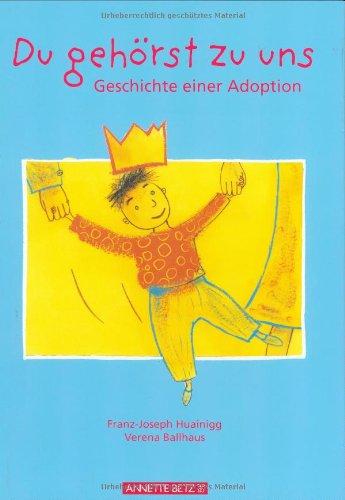 Du gehörst zu uns: Geschichte einer Adoption