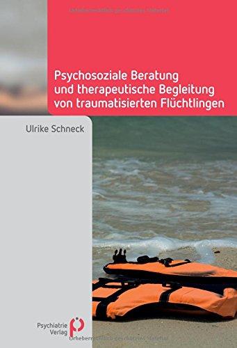 Psychosoziale Beratung und therapeutische Begleitung von traumatisierten Flüchtlingen (Fachwissen)