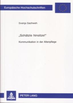 "Schätzle hinsitze!": Kommunikation in der Altenpflege