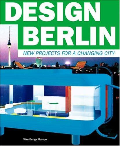 Design Berlin: - New Projects for a Changing City