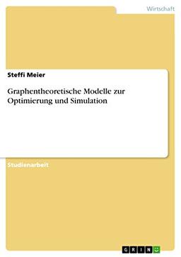 Graphentheoretische Modelle zur Optimierung und Simulation