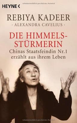 Die Himmelsstürmerin: Chinas Staatsfeindin Nr. 1 erzählt aus ihrem Leben