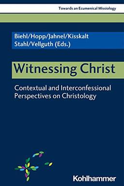 Witnessing Christ: Contextual and Interconfessional Perspectives on Christology (Towards an Ecumenical Missiology, 1, Band 1)