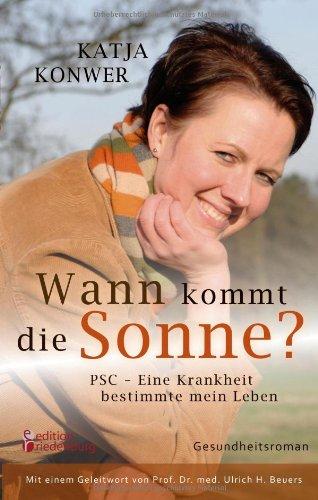 Wann kommt die Sonne? PSC - Eine Krankheit bestimmte mein Leben (Gesundheitsroman)