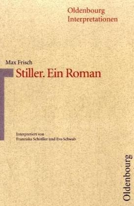 Oldenbourg Interpretationen, Band 103: Stiller. Ein Roman