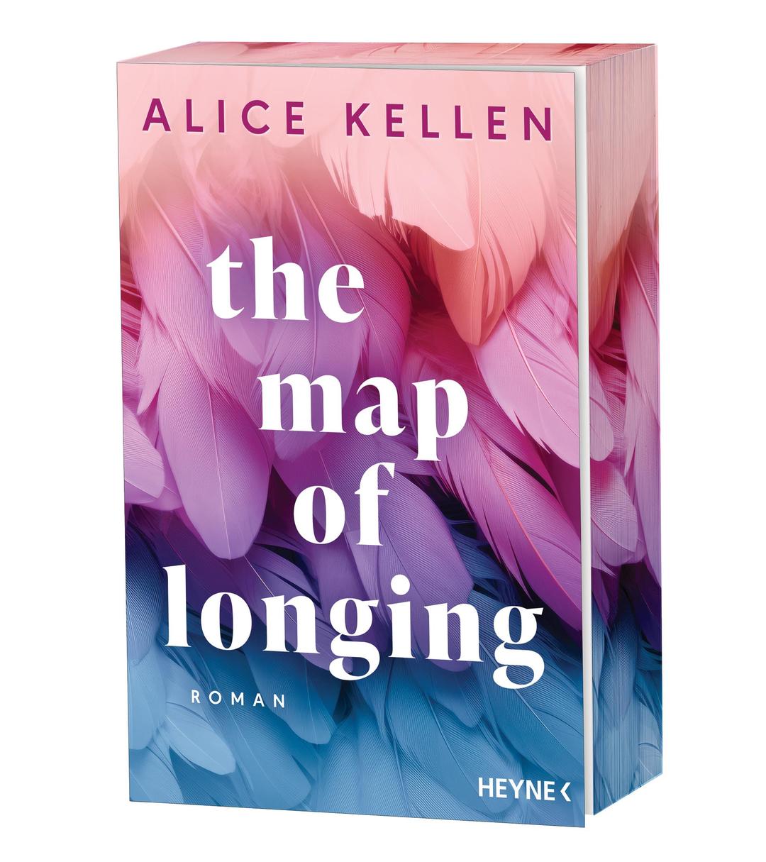 The Map of Longing: Roman - Mit farbig gestaltetem Buchschnitt - nur in limitierter Erstauflage der gedruckten Ausgabe - Der neue emotionsgeladene New-Adult-Roman der TikTok-Sensation!